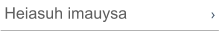 Heiasuh imauysa